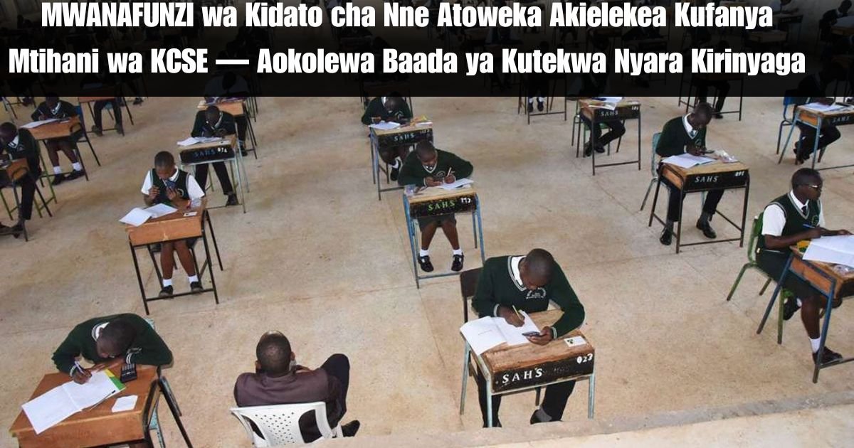 MWANAFUNZI wa Kidato cha Nne Atoweka Akielekea Kufanya Mtihani wa KCSE — Aokolewa Baada ya Kutekwa Nyara Kirinyaga