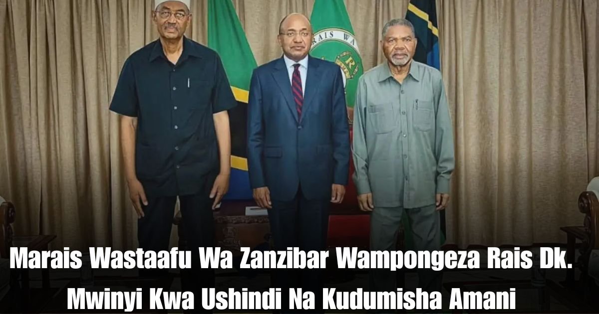 Marais Wastaafu Wa Zanzibar Wampongeza Rais Dk. Mwinyi Kwa Ushindi Na Kudumisha Amani