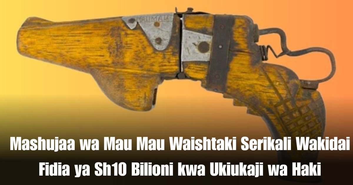 Mashujaa wa Mau Mau Waishtaki Serikali Wakidai Fidia ya Sh10 Bilioni kwa Ukiukaji wa Haki