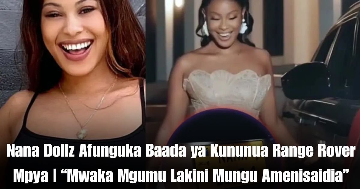 Nana Dollz Afunguka Baada ya Kununua Range Rover Mpya | “Mwaka Mgumu Lakini Mungu Amenisaidia”