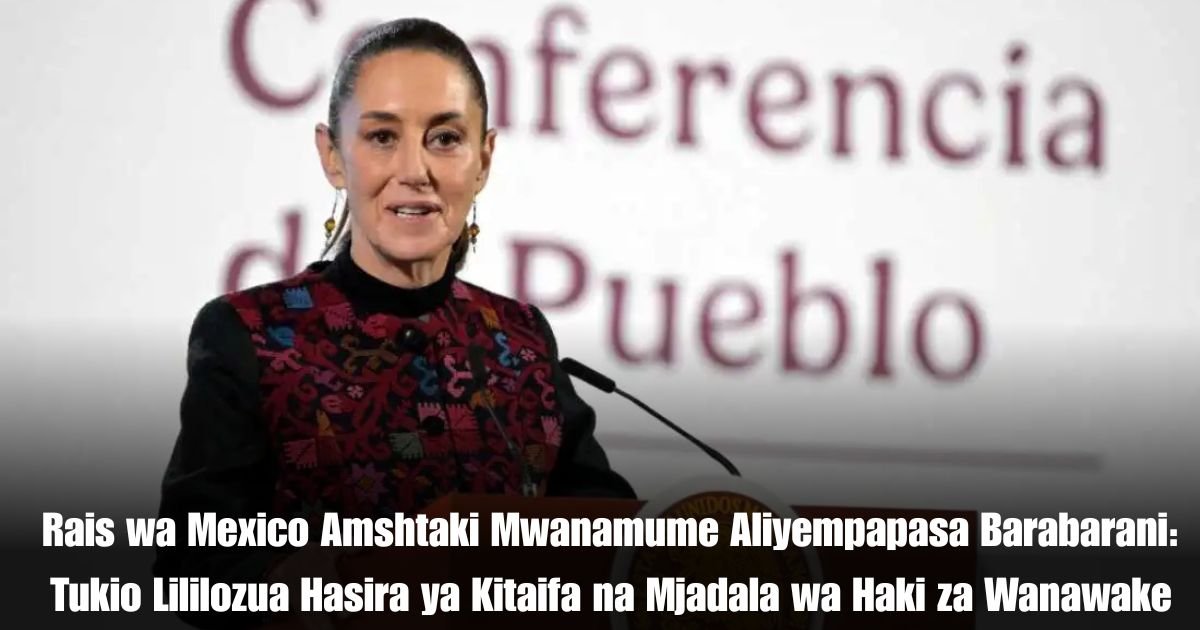 Rais wa Mexico Amshtaki Mwanamume Aliyempapasa Barabarani: Tukio Lililozua Hasira ya Kitaifa na Mjadala wa Haki za Wanawake