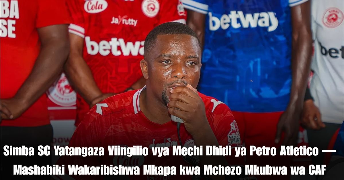 Simba SC Yatangaza Viingilio vya Mechi Dhidi ya Petro Atletico — Mashabiki Wakaribishwa Mkapa kwa Mchezo Mkubwa wa CAF