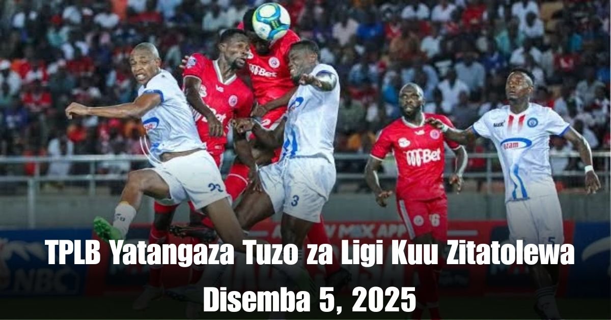TPLB Yatangaza Tuzo za Ligi Kuu Zitatolewa Disemba 5, 2025