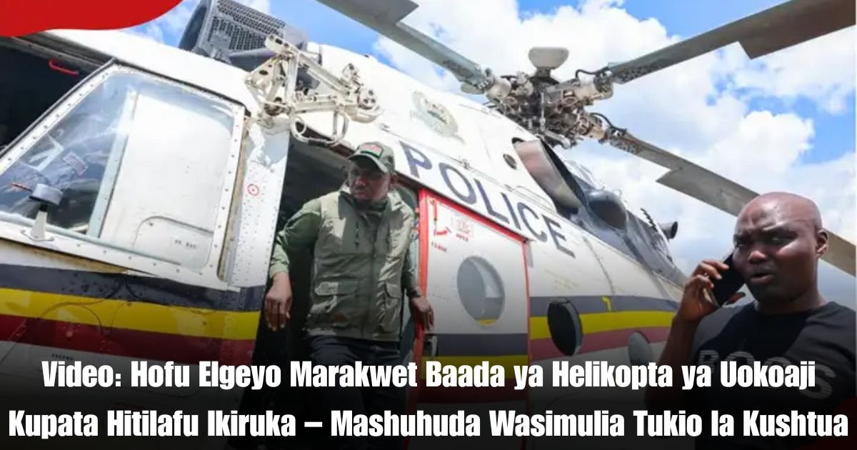 Video: Hofu Elgeyo Marakwet Baada ya Helikopta ya Uokoaji Kupata Hitilafu Ikiruka – Mashuhuda Wasimulia Tukio la Kushtua