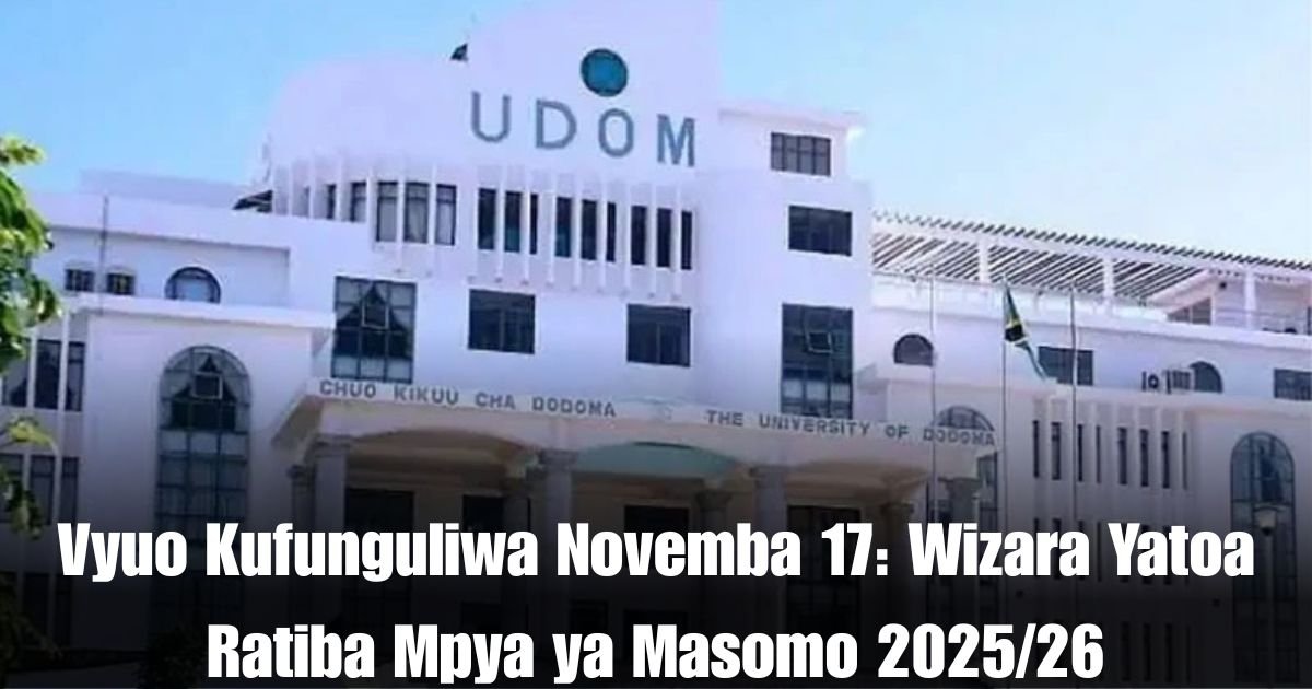 Vyuo Kufunguliwa Novemba 17: Wizara Yatoa Ratiba Mpya ya Masomo 2025/26