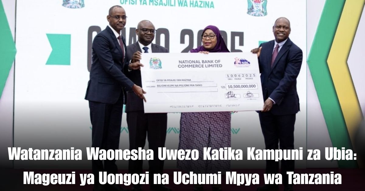 Watanzania Waonesha Uwezo Katika Kampuni za Ubia: Mageuzi ya Uongozi na Uchumi Mpya wa Tanzania