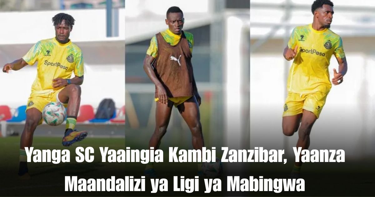Yanga SC Yaaingia Kambi Zanzibar, Yaanza Maandalizi ya Ligi ya Mabingwa