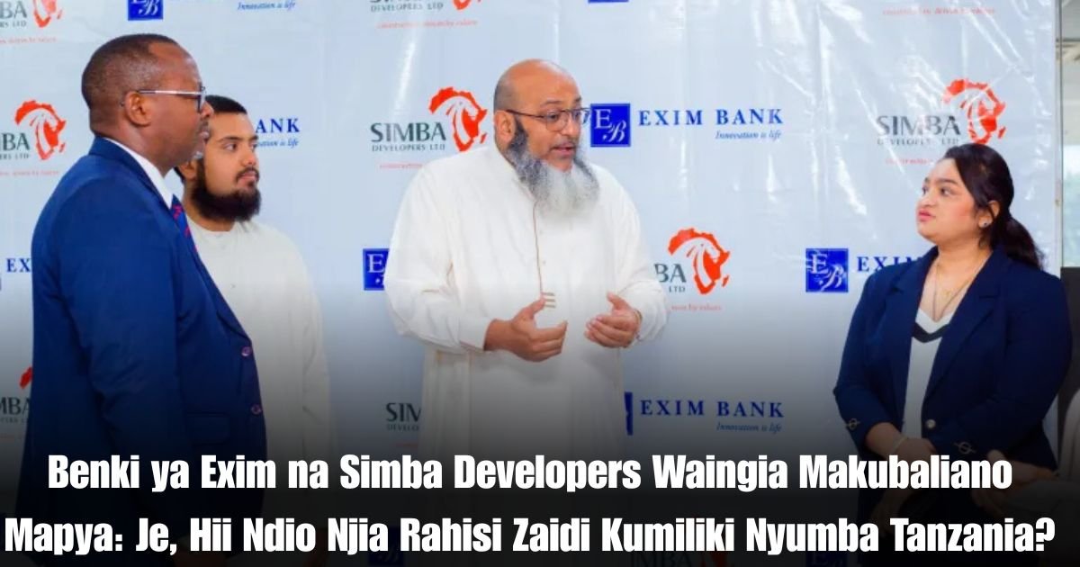 Benki ya Exim na Simba Developers Waingia Makubaliano Mapya: Je, Hii Ndio Njia Rahisi Zaidi Kumiliki Nyumba Tanzania?