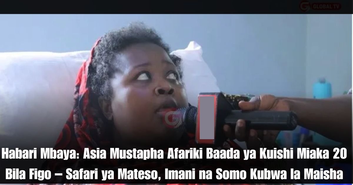 Habari Mbaya: Asia Mustapha Afariki Baada ya Kuishi Miaka 20 Bila Figo – Safari ya Mateso, Imani na Somo Kubwa la Maisha
