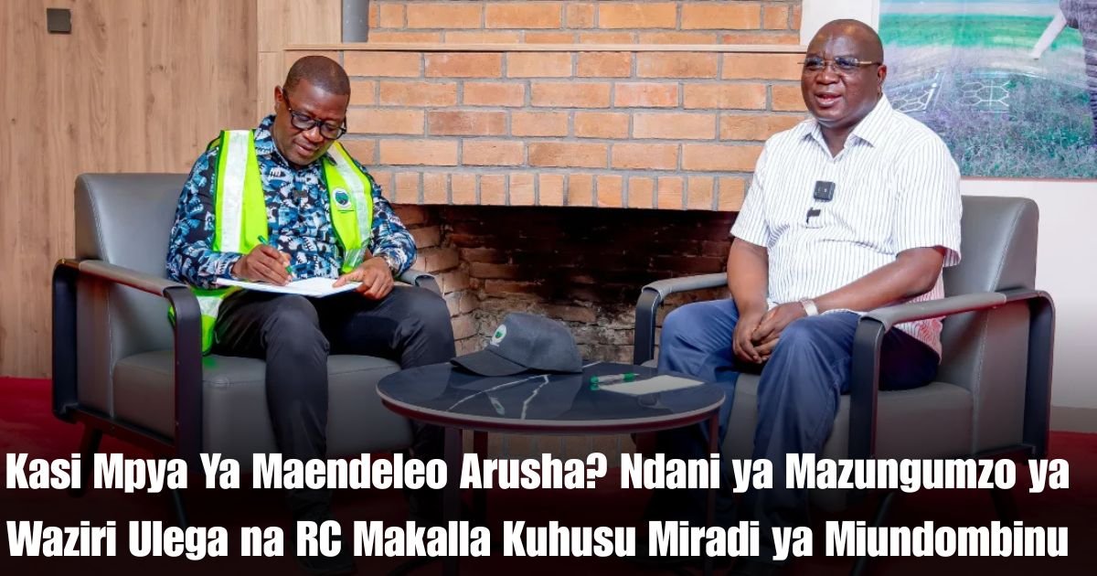 Kasi Mpya Ya Maendeleo Arusha? Ndani ya Mazungumzo ya Waziri Ulega na RC Makalla Kuhusu Miradi ya Miundombinu