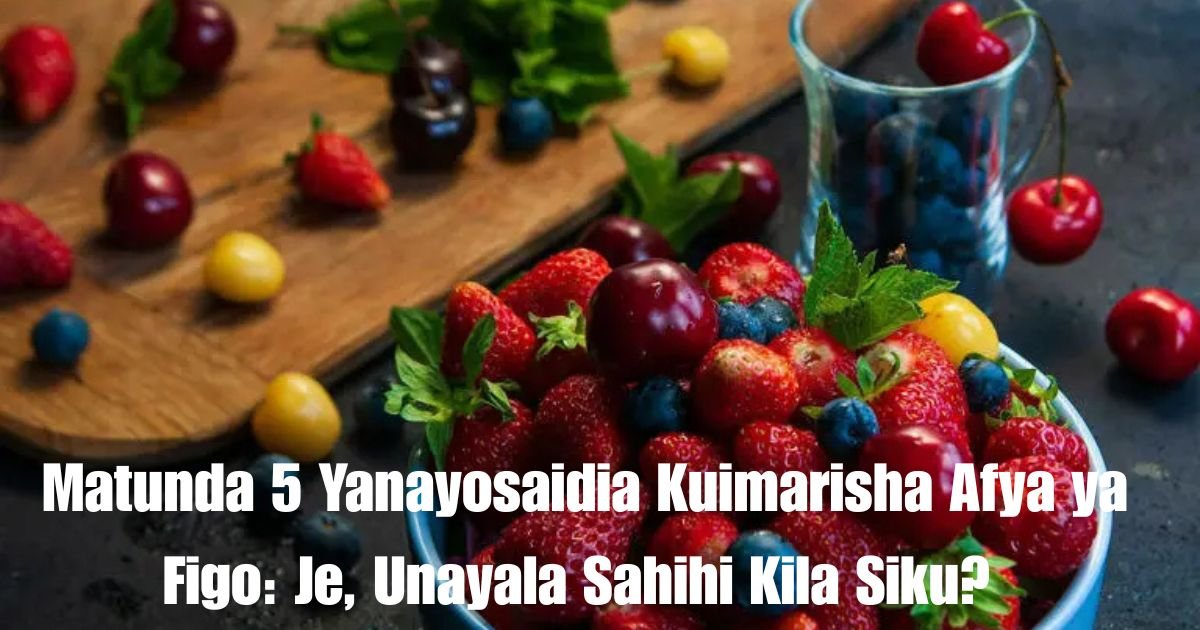 Matunda 5 Yanayosaidia Kuimarisha Afya ya Figo: Je, Unayala Sahihi Kila Siku?