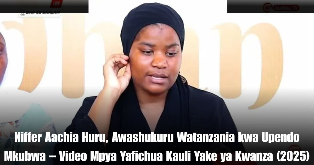 Niffer Aachia Huru, Awashukuru Watanzania kwa Upendo Mkubwa – Video Mpya Yafichua Kauli Yake ya Kwanza (2025)
