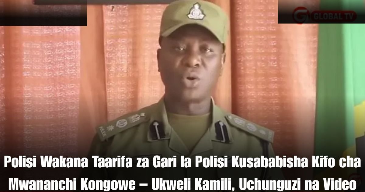 Polisi Wakana Taarifa za Gari la Polisi Kusababisha Kifo cha Mwananchi Kongowe – Ukweli Kamili, Uchunguzi na Video