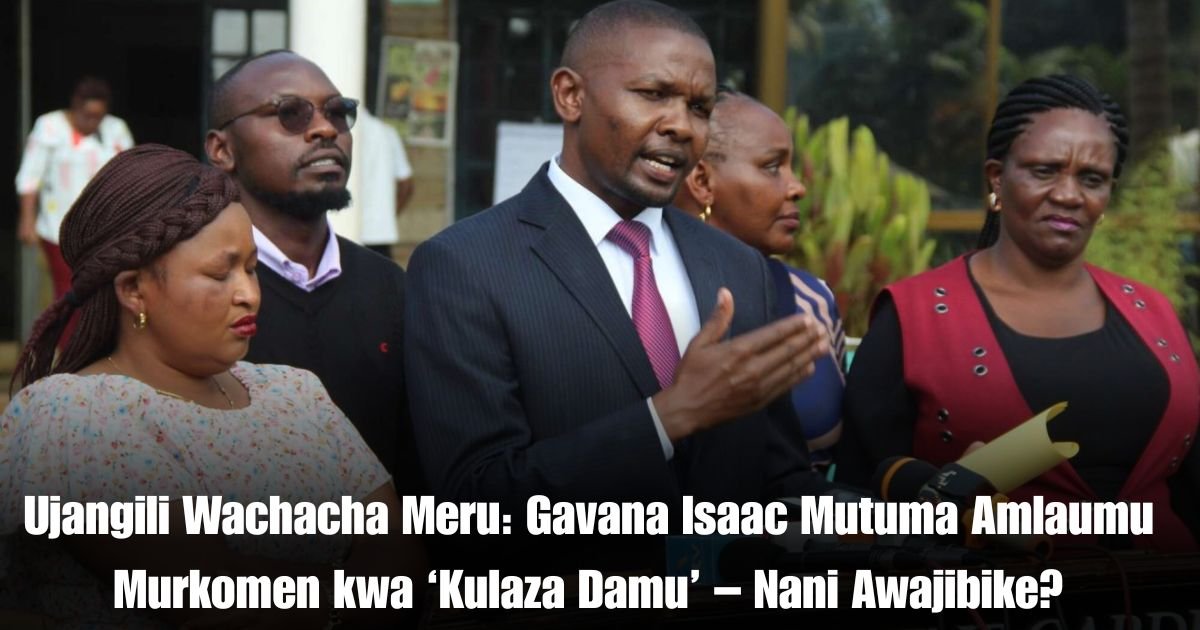 Ujangili Wachacha Meru: Gavana Isaac Mutuma Amlaumu Murkomen kwa ‘Kulaza Damu’ – Nani Awajibike?