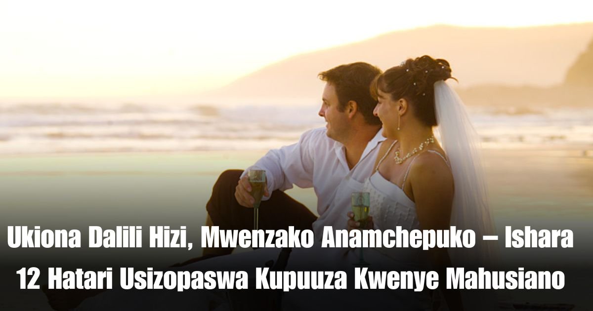 Ukiona Dalili Hizi, Mwenzako Anamchepuko – Ishara 12 Hatari Usizopaswa Kupuuza Kwenye Mahusiano