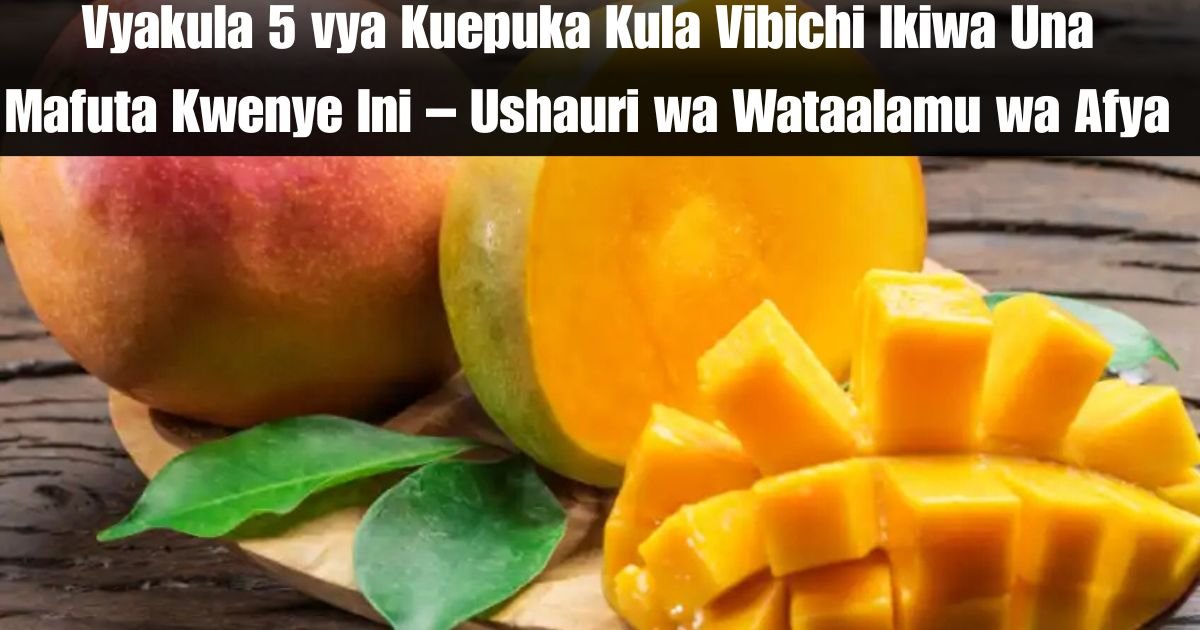 Vyakula 5 vya Kuepuka Kula Vibichi Ikiwa Una Mafuta Kwenye Ini – Ushauri wa Wataalamu wa Afya