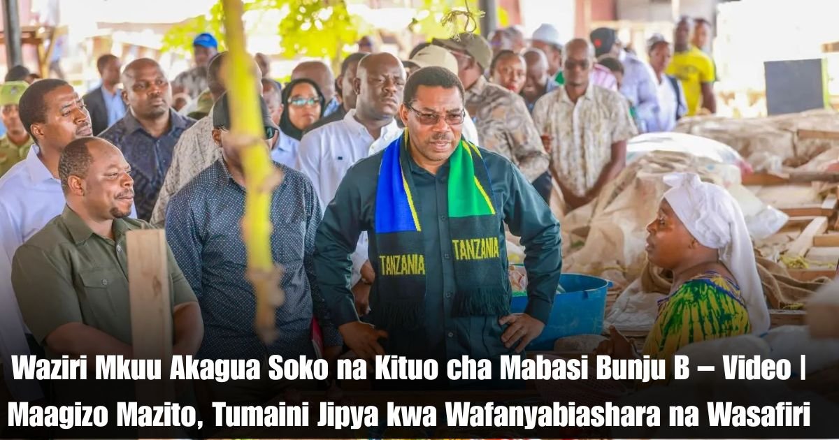Waziri Mkuu Akagua Soko na Kituo cha Mabasi Bunju B – Video | Maagizo Mazito, Tumaini Jipya kwa Wafanyabiashara na Wasafiri