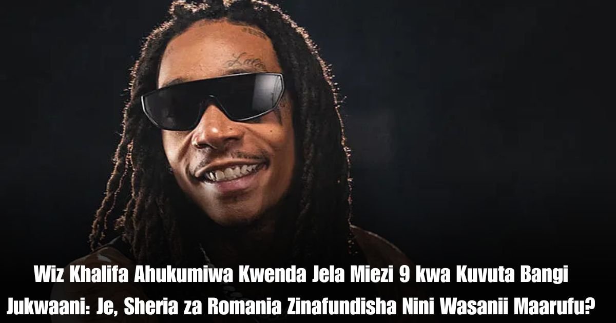 Wiz Khalifa Ahukumiwa Kwenda Jela Miezi 9 kwa Kuvuta Bangi Jukwaani: Je, Sheria za Romania Zinafundisha Nini Wasanii Maarufu?