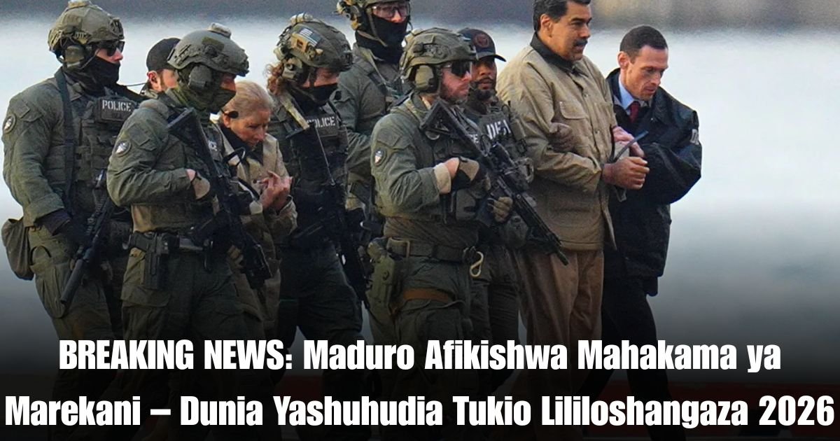BREAKING NEWS: Maduro Afikishwa Mahakama ya Marekani – Dunia Yashuhudia Tukio Lililoshangaza 2026
