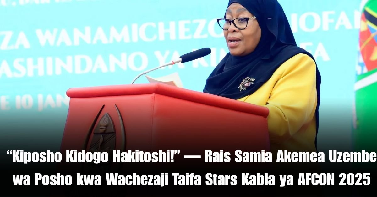 “Kiposho Kidogo Hakitoshi!” — Rais Samia Akemea Uzembe wa Posho kwa Wachezaji Taifa Stars Kabla ya AFCON 2025