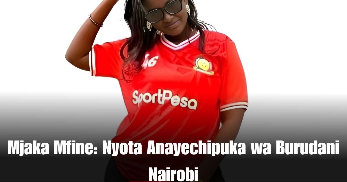 Mjaka Mfine: Nyota Anayechipuka wa Burudani Nairobi