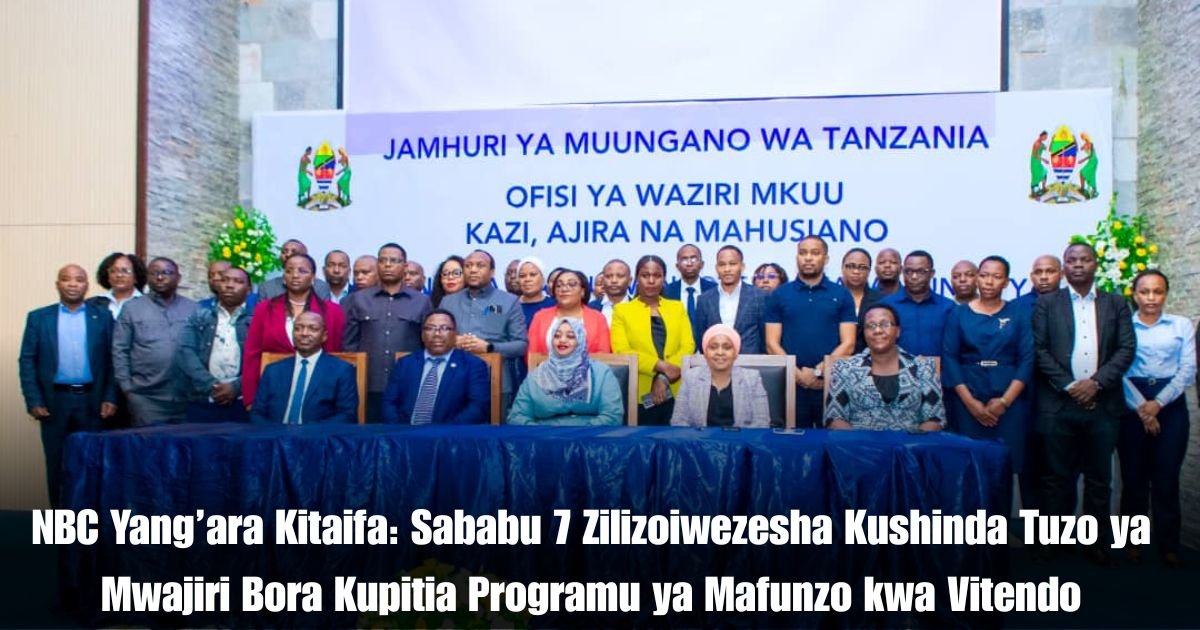 NBC Yang’ara Kitaifa: Sababu 7 Zilizoiwezesha Kushinda Tuzo ya Mwajiri Bora Kupitia Programu ya Mafunzo kwa Vitendo