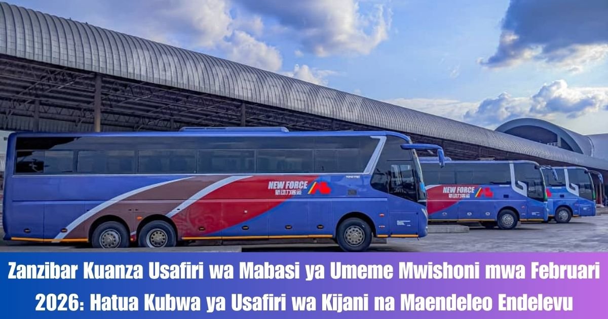 Zanzibar Kuanza Usafiri wa Mabasi ya Umeme Mwishoni mwa Februari 2026: Hatua Kubwa ya Usafiri wa Kijani na Maendeleo Endelevu