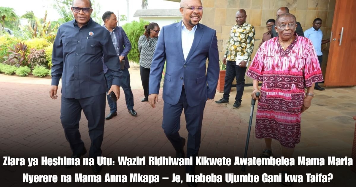 Ziara ya Heshima na Utu: Waziri Ridhiwani Kikwete Awatembelea Mama Maria Nyerere na Mama Anna Mkapa – Je, Inabeba Ujumbe Gani kwa Taifa?